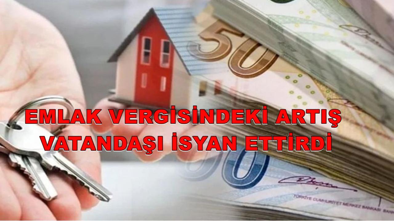 Emlak Vergisindeki Artış Vatandaşı İsyan Ettirdi