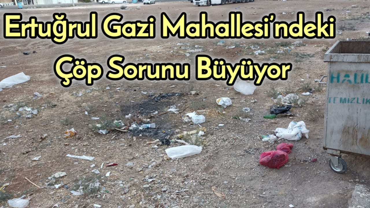 Ertuğrul Gazi Mahallesi’ndeki Çöp Sorunu Büyüyor