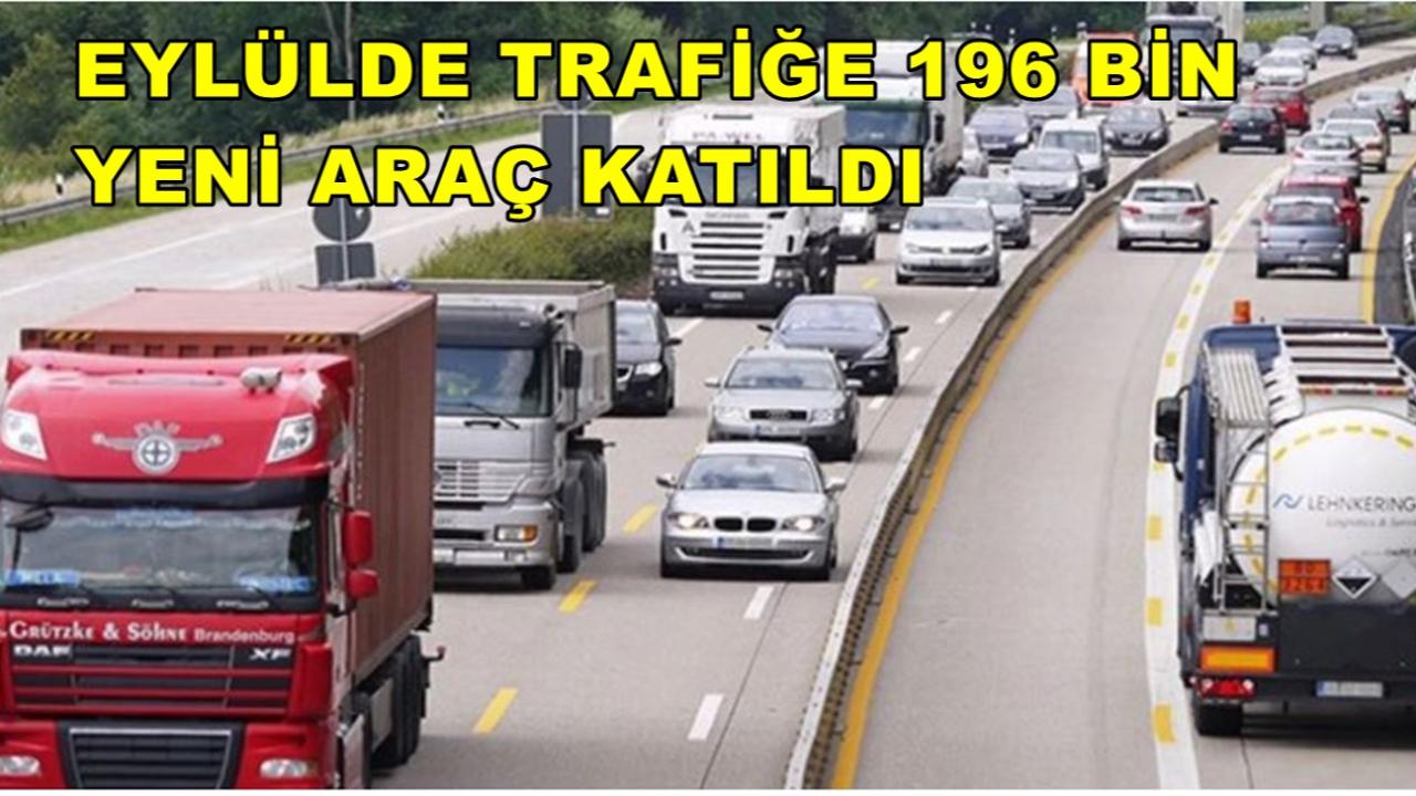 Eylülde Trafiğe 196 Bin Yeni Araç Katıldı
