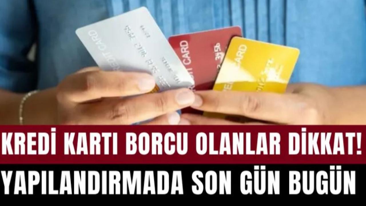 Kredi Kartı Borcu Olanlar Dikkat! Bugün Son Gün
