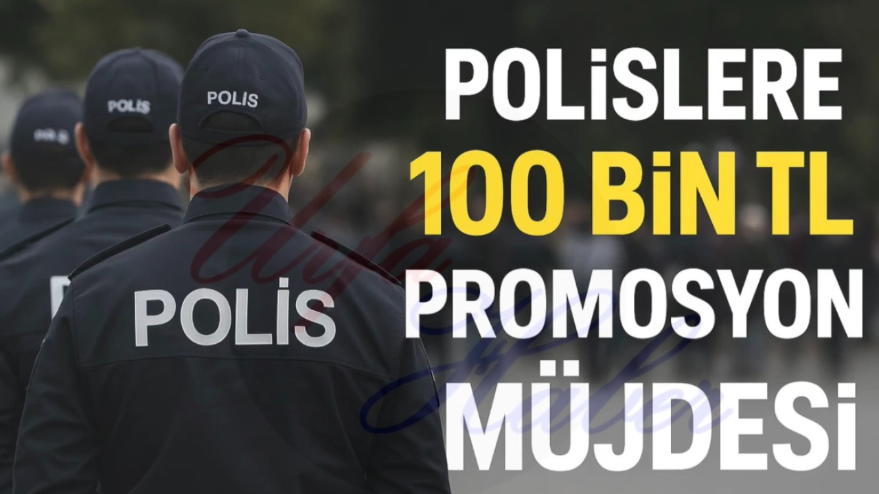 Polislere 100 Bin TL Promosyon Müjdesi