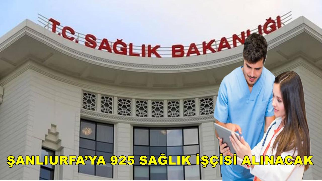 Şanlıurfa’ya 925 Sağlık İşçisi Alınacak