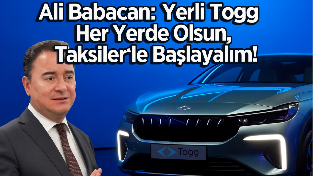 Ali Babacan: Yerli Togg Her Yerde Olsun