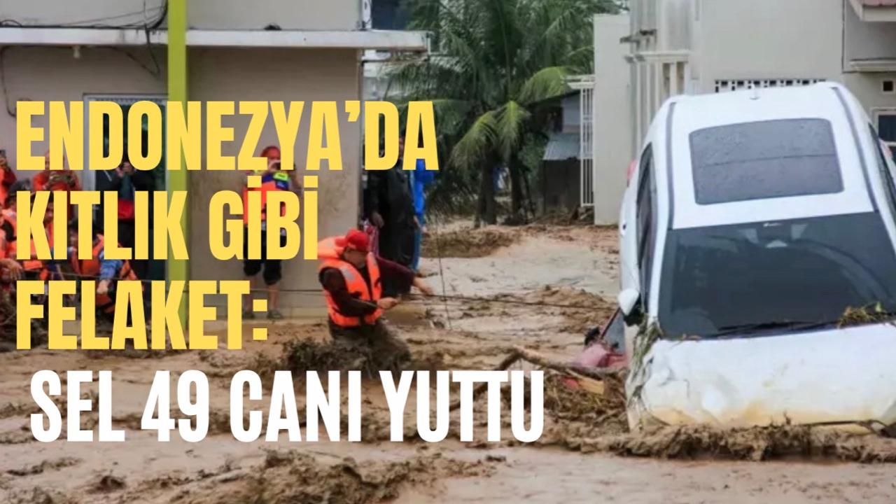 Sel Felaketi 49 Canı Yuttu