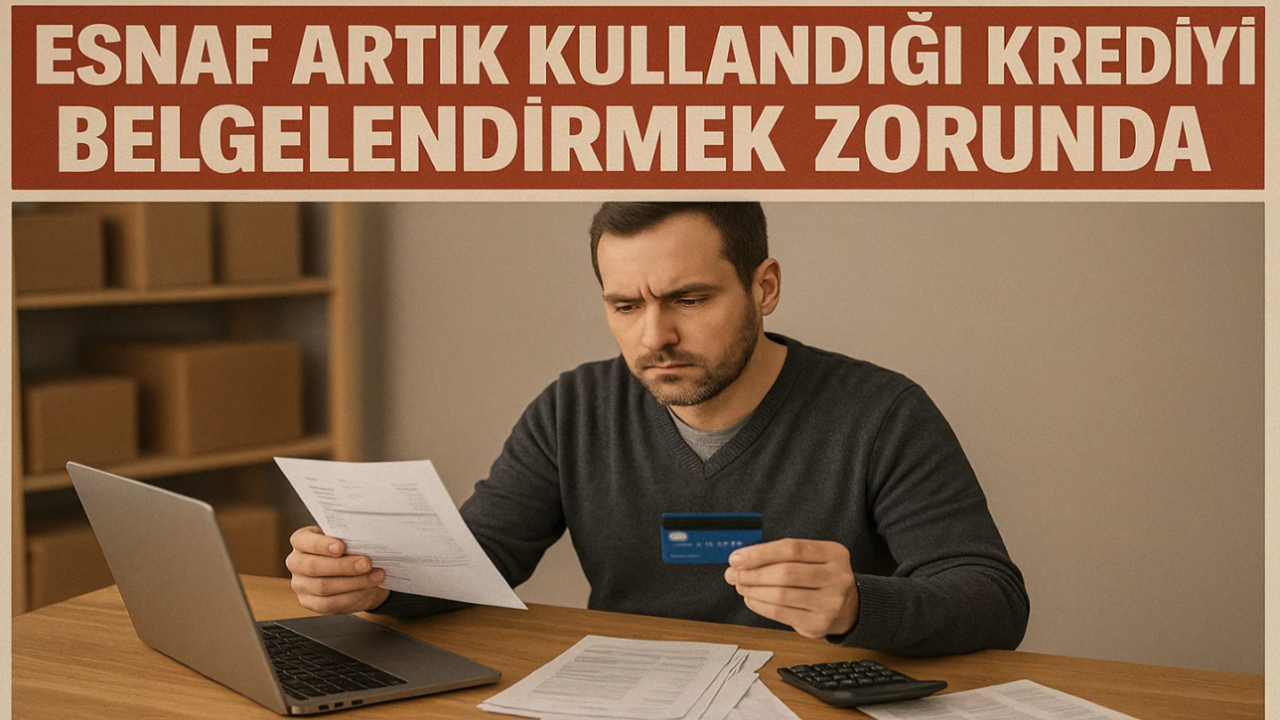 Esnaf Artık Kullandığı Krediyi Belgelendirmek Zorunda