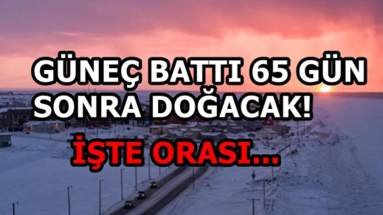 İnanılmaz! Güneş Burada Battı 65 Gün Sonra Doğacak!