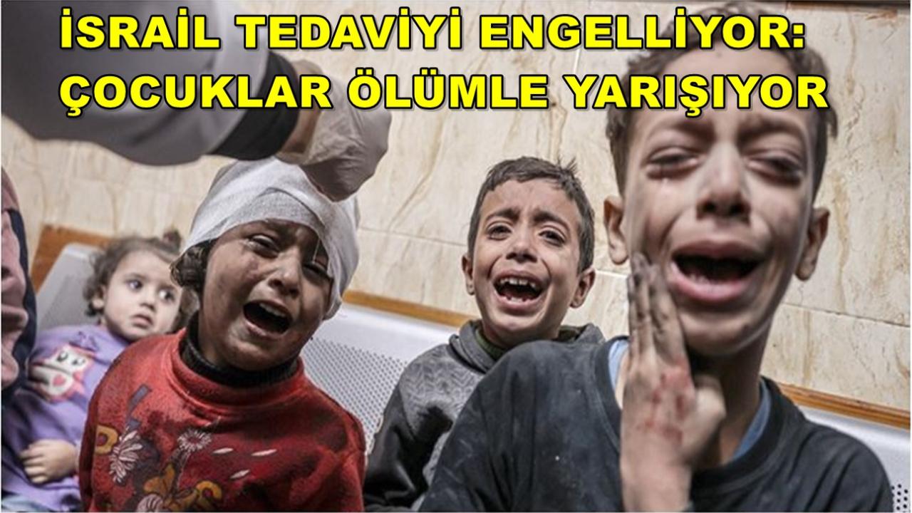 İsrail Tedaviyi Engelliyor: Çocuklar Ölümle Yarışıyor