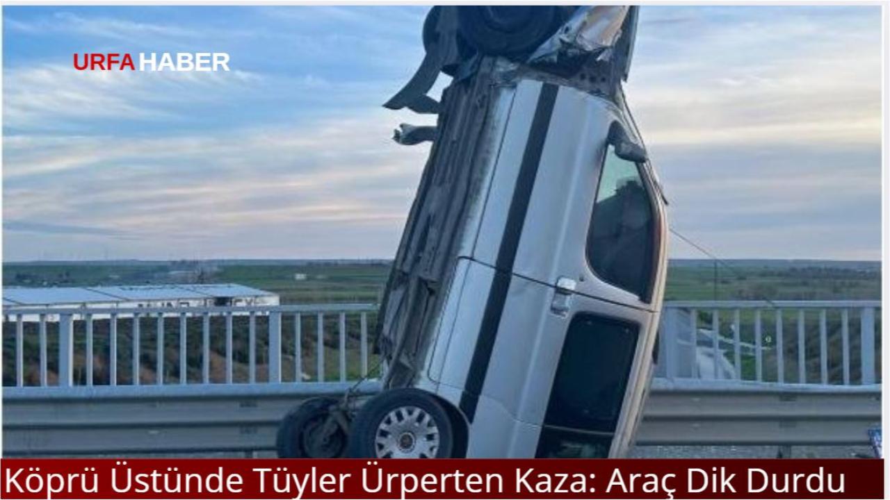 Köprü Üstünde Tüyler Ürperten Kaza: Araç Dik Durdu