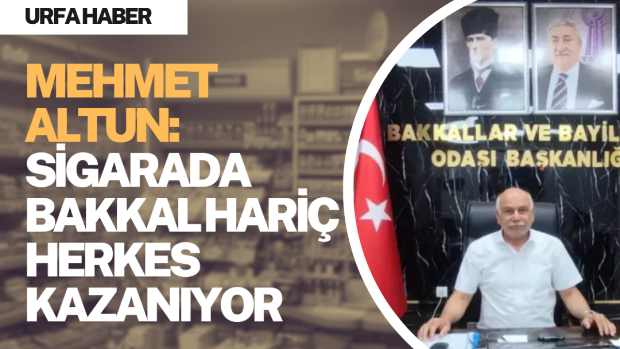 Mehmet Altun: Sigarada Bakkal Hariç Herkes Kazanıyor