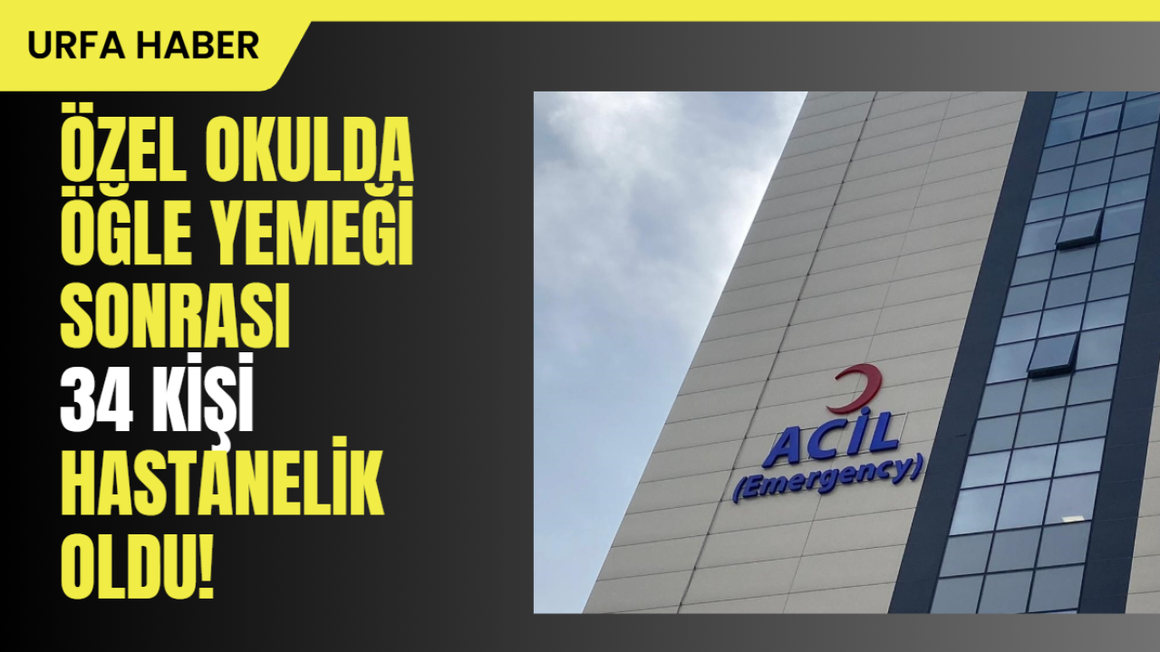 Özel Okulda Yemek Sonrası 34 Kişi Hastanelik Oldu!