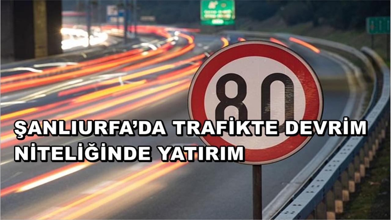 Şanlıurfa’da Trafikte Devrim Niteliğinde Yatırım