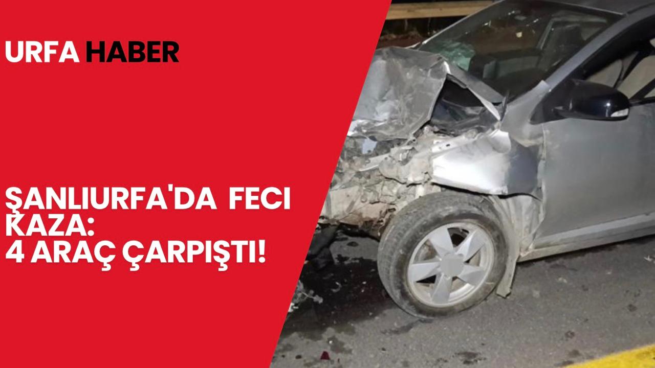 Şanlıurfa'da Feci Kaza: 4 Araç Çarpıştı!