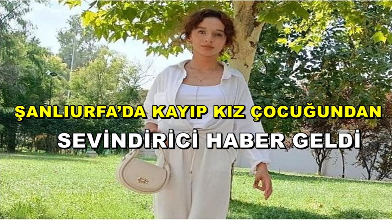 Şanlıurfa’da Kayıp Kız Çocuğundan Sevindirici Haber Geldi