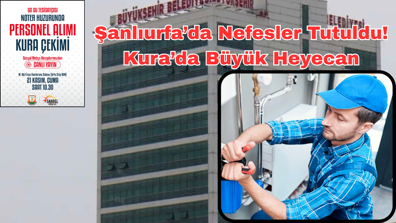 Şanlıurfa’da Nefesler Tutuldu! Kura’da Büyük Heyecan