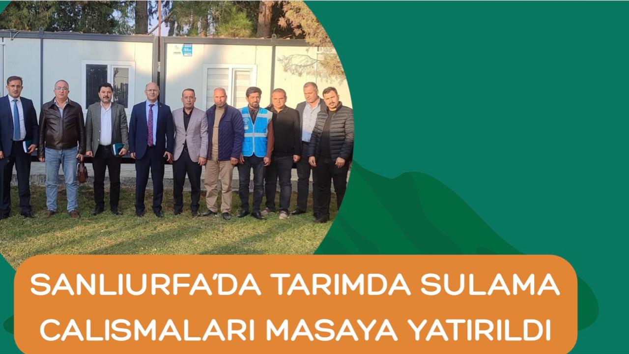 Şanlıurfa’da Tarımda Sulama Çalışmaları Masaya Yatırıldı