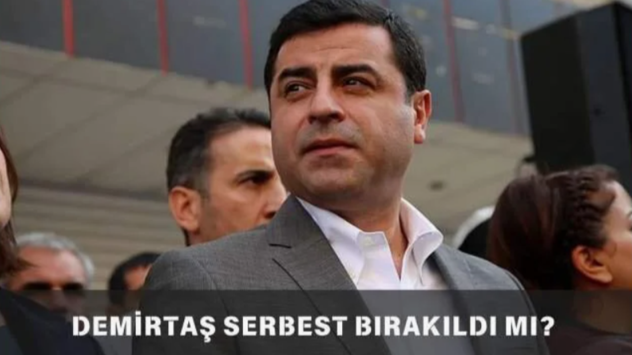 Selahattin Demirtaş Serbest mi Kalacak?