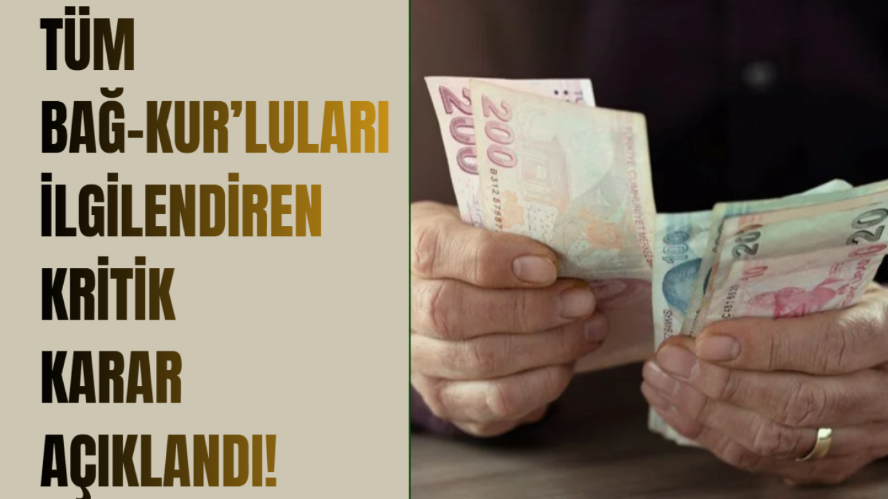 Tüm Bağ-Kur’luları İlgilendiren Kritik Karar Açıklandı!