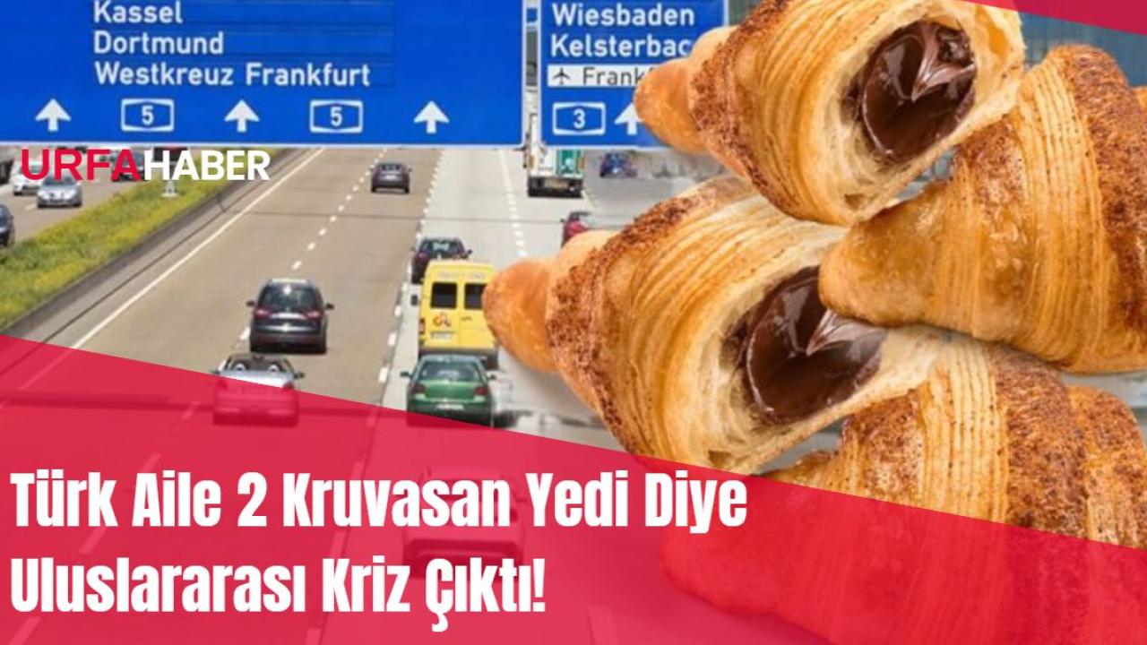 Türk Aile 2 Kruvasan Yedi Diye Uluslararası Kriz Çıktı!