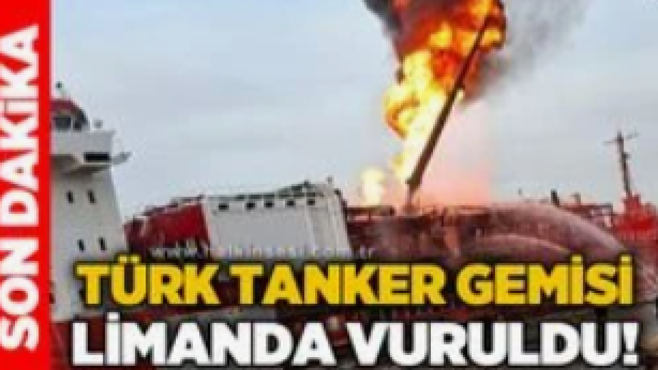 Türk Gemisi Saldırıya Uğradı! Gemide Yangın Çıktı...