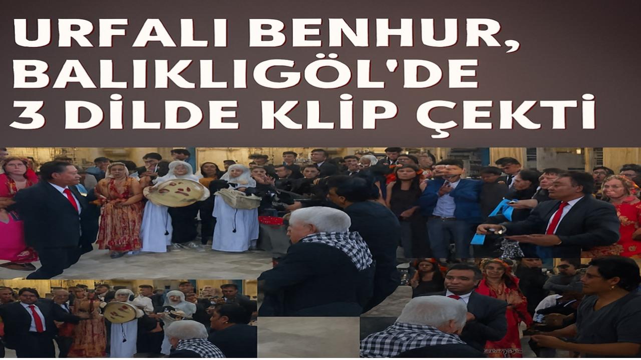 Urfalı Benhur, Balıklıgöl’de 3 Dilde Klip Çekti