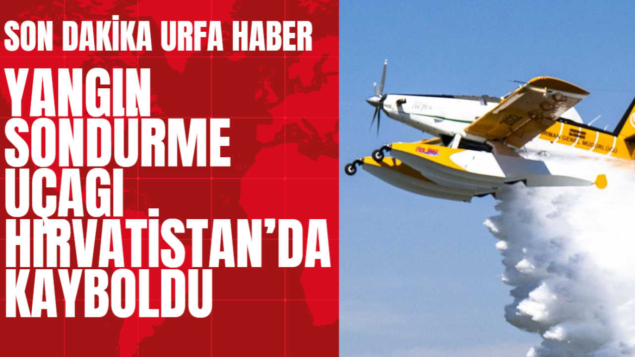 Yangın Söndürme Uçağı Hırvatistan’da Kayboldu