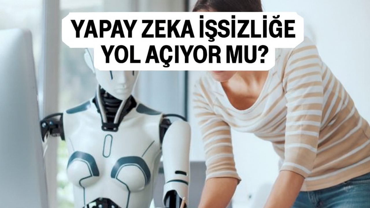 Yapay Zeka İşsizliğe Yol Açıyor Mu?