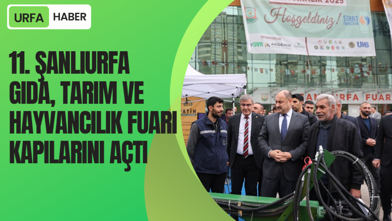 11. Şanlıurfa Gıda, Tarım Ve Hayvancılık Fuarı Kapılarını Açtı