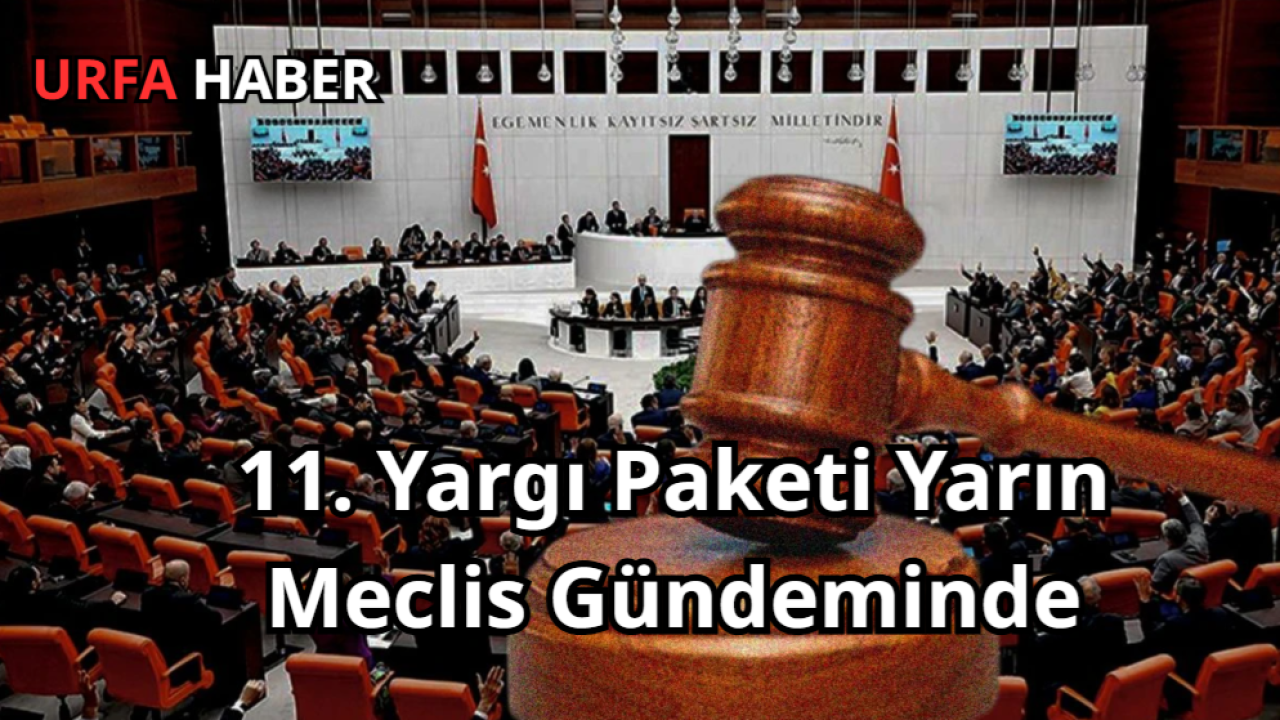 11. Yargı Paketi Yarın Meclis Gündeminde
