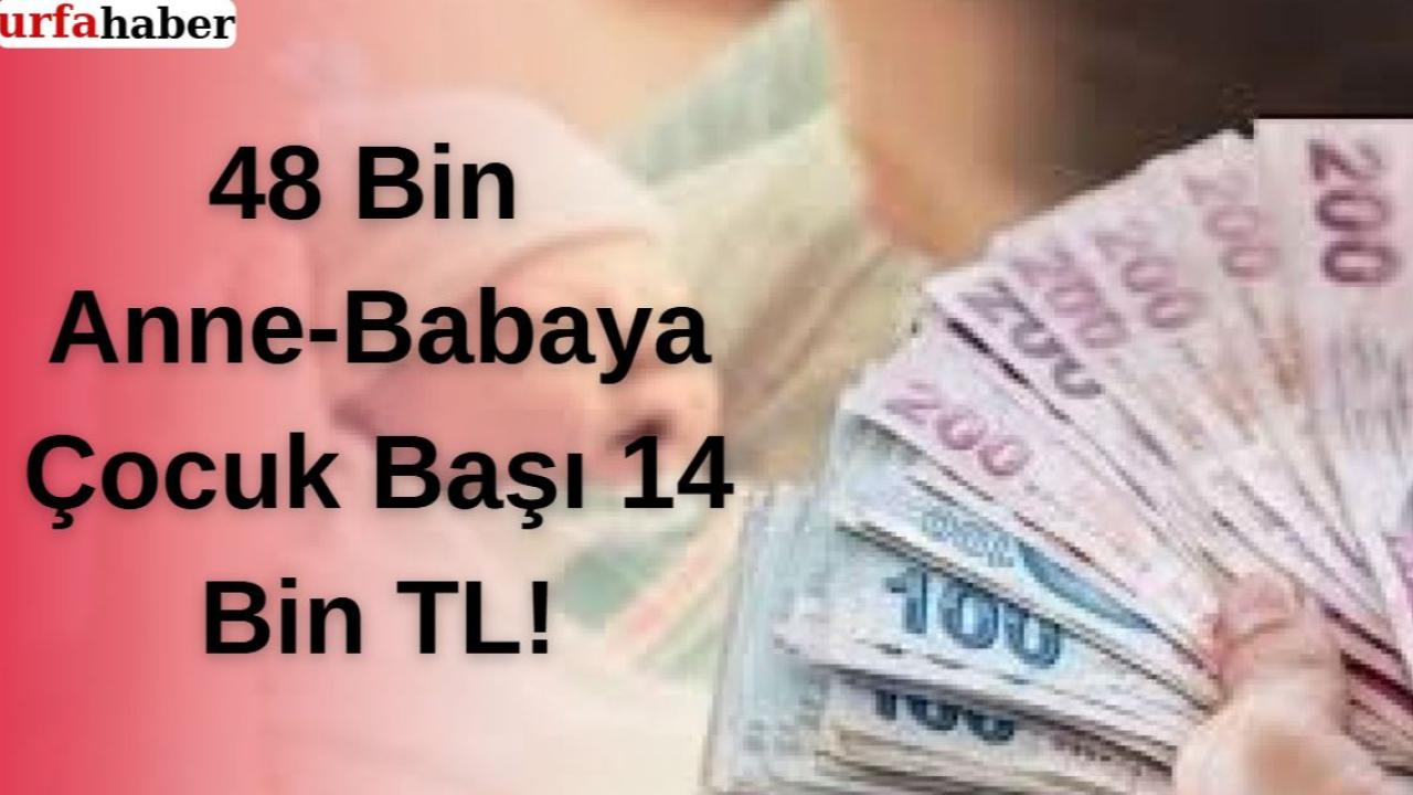 48 Bin Anne-Babaya Çocuk Başı 14 Bin TL!