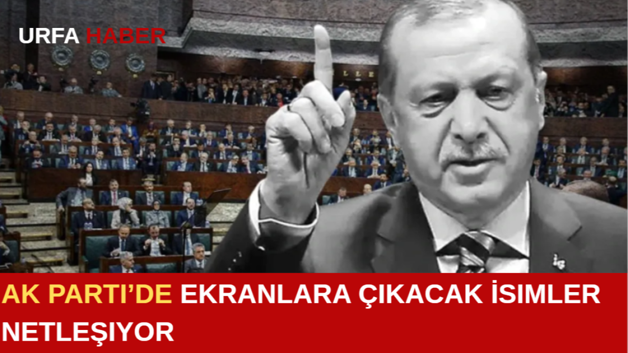 AK Parti’de Ekranlara Çıkacak İsimler Netleşiyor