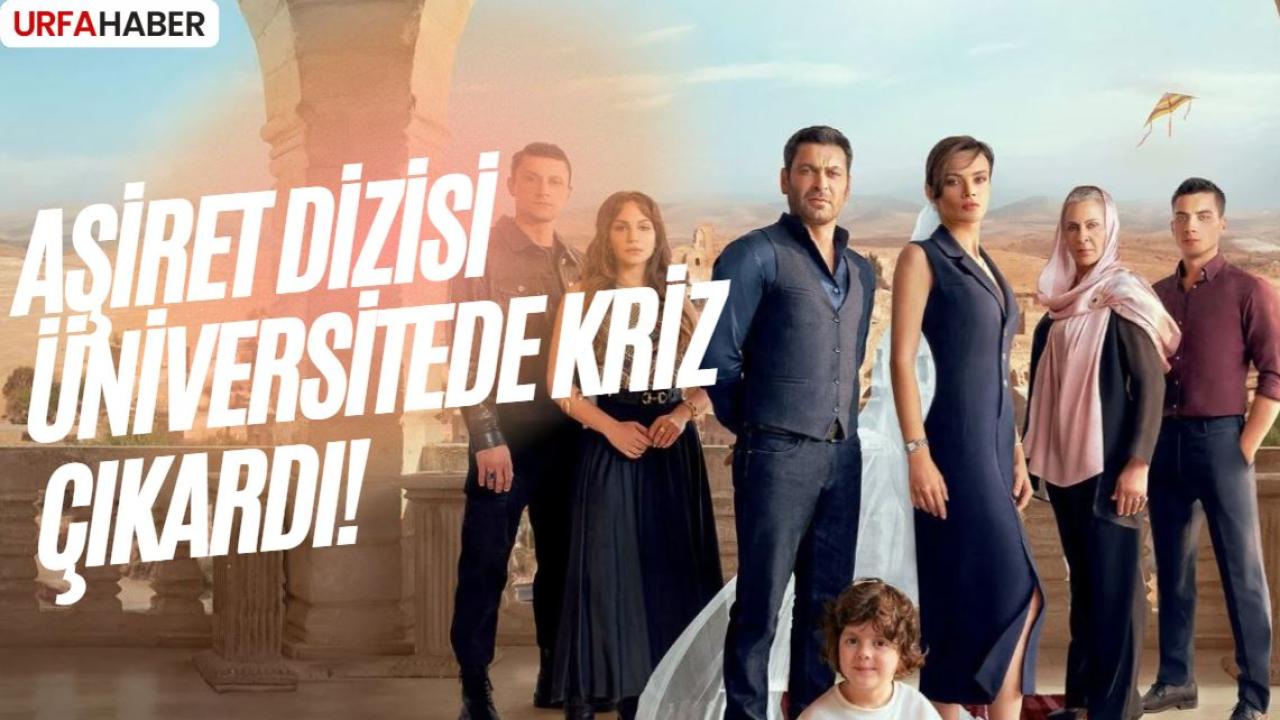 Aşiret Dizisi Üniversitede Kriz Çıkardı!