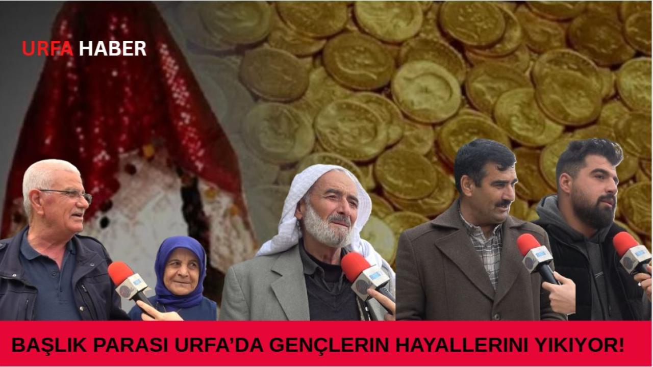 Başlık Parası Şanlıurfa'da  Gençlerin Hayallerini Yıkıyor!