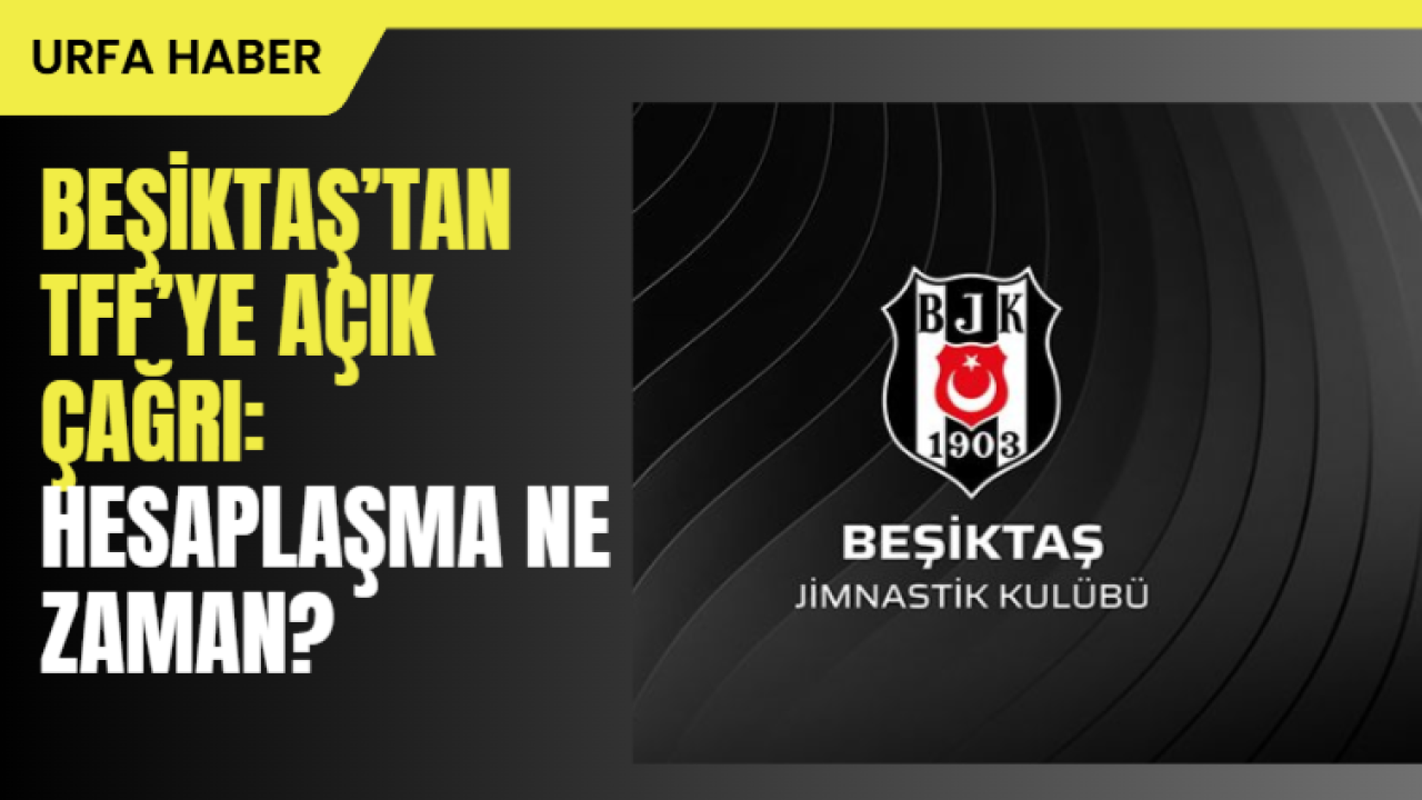 Beşiktaş’tan TFF’ye Açık Çağrı: “Hesaplaşma Ne Zaman?”