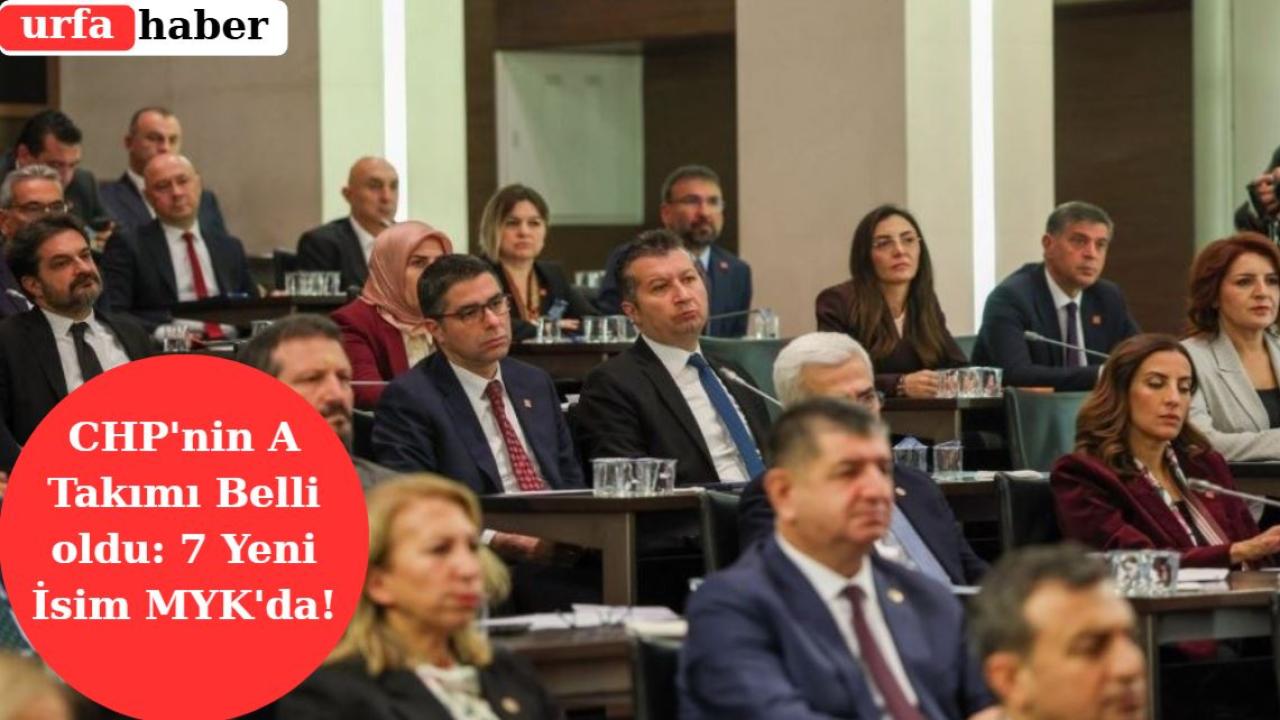 CHP'nin A Takımı Belli oldu: 7 Yeni İsim MYK'da!