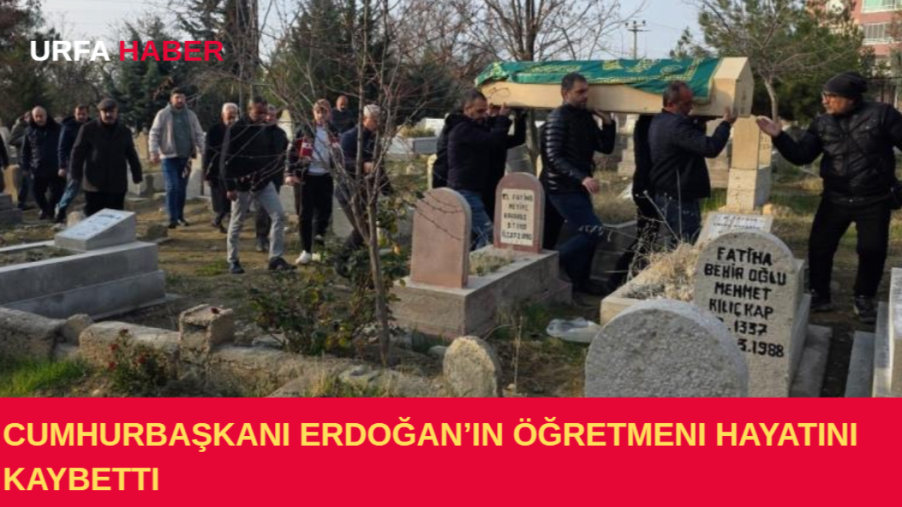 Cumhurbaşkanı Erdoğan’ın Öğretmeni Hayatını Kaybetti