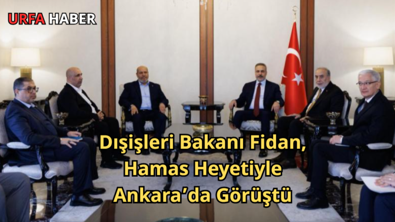 Dışişleri Bakanı Fidan, Hamas Heyetiyle Ankara’da Görüştü