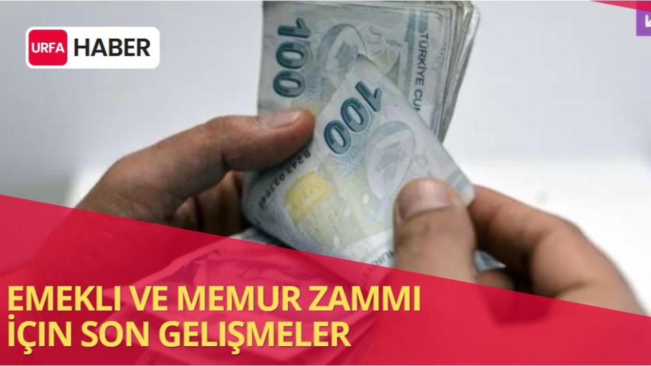 Emekli ve Memur Zammı İçin Son Gelişmeler