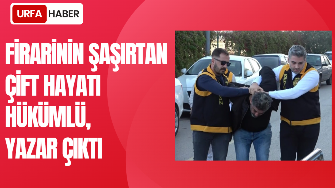 Firarinin Şaşırtan Çift Hayatı: Hükümlü, Yazar Çıktı