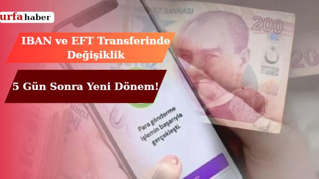 IBAN ve EFT Transferinde Değişiklik:5 Gün Sonra Yeni Dönem!
