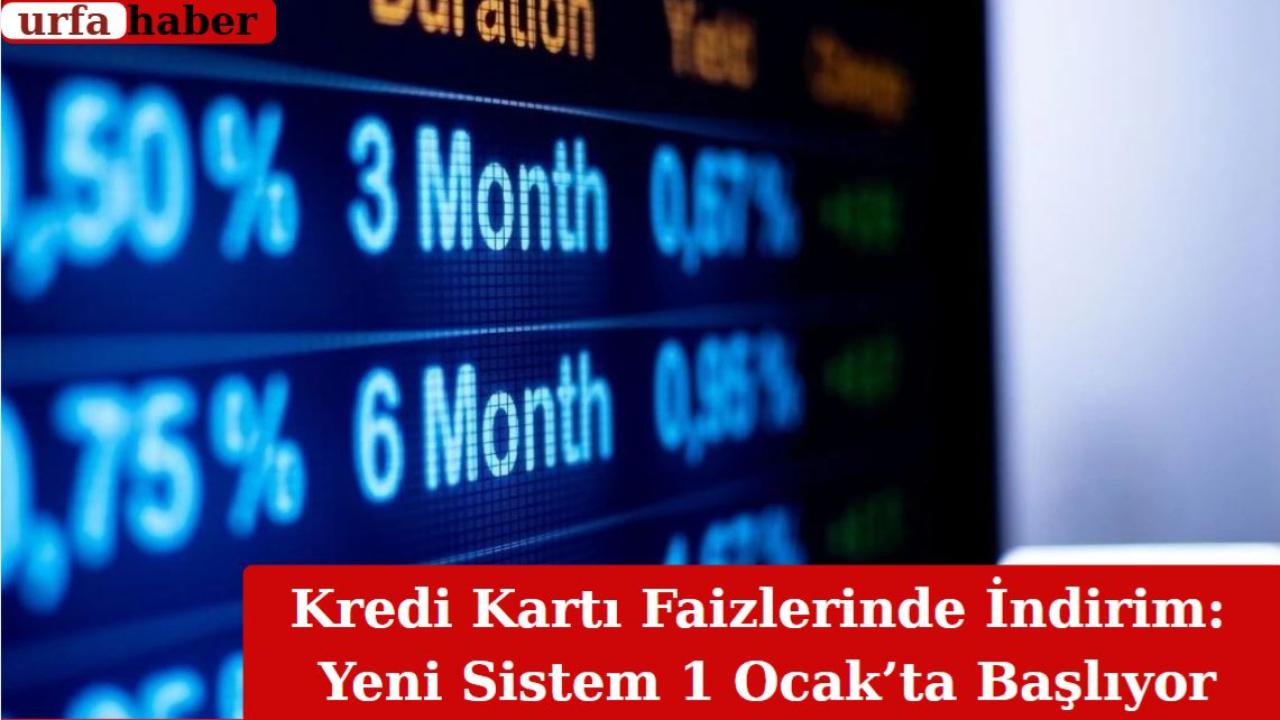 Kredi Kartı Faizlerinde İndirim: Yeni Sistem 1 Ocak’ta!