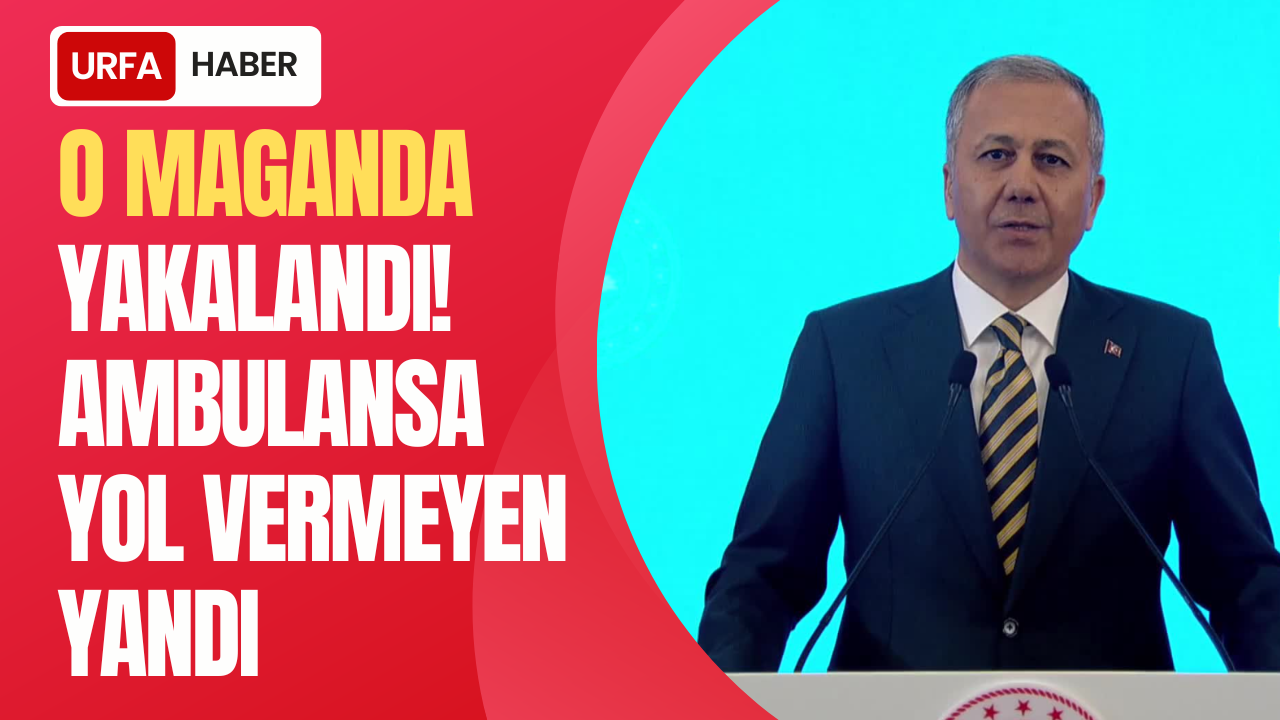 O Maganda Yakalandı! Ambulansa Yol Vermeyen Yandı