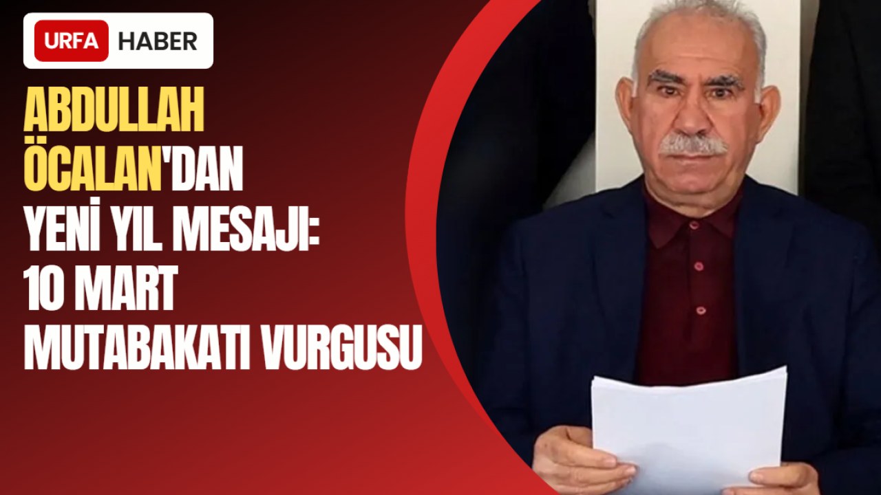 Öcalan'dan Yeni Yıl Mesajı:10 Mart Mutabakatı Vurgusu