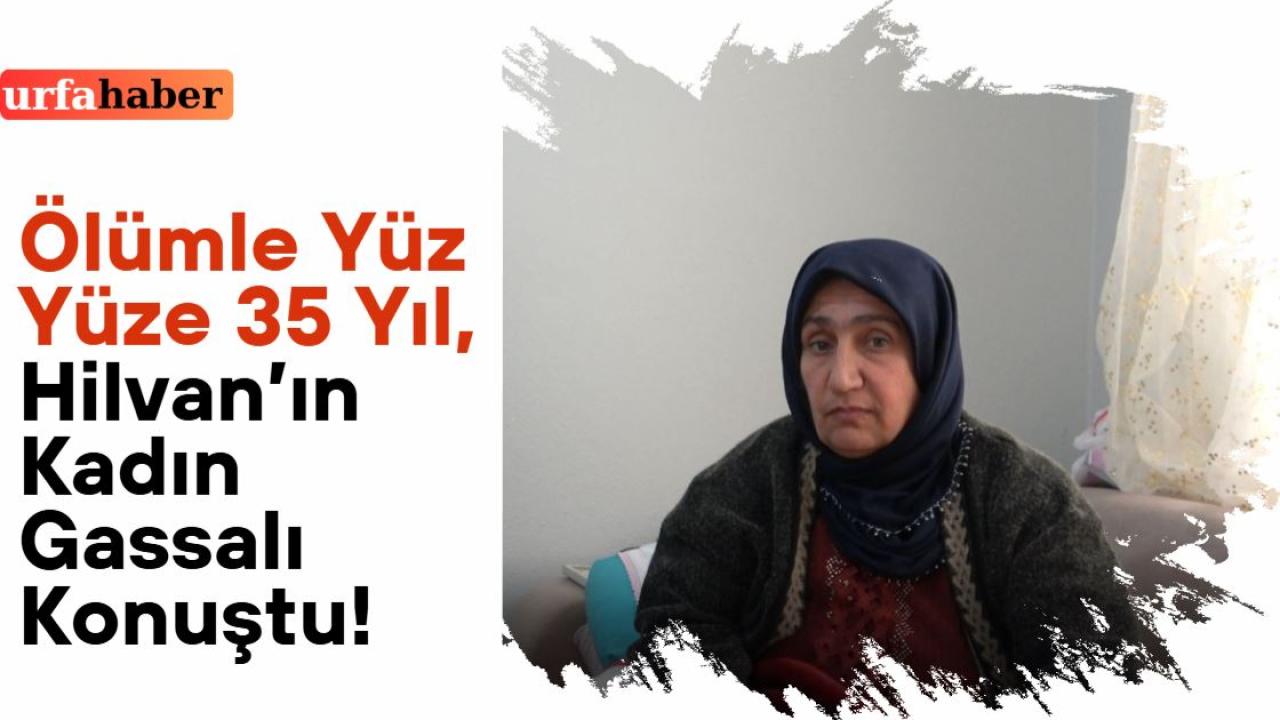 Ölümle Yüz Yüze 35 Yıl: Hilvan’ın Kadın Gassalı Konuştu!