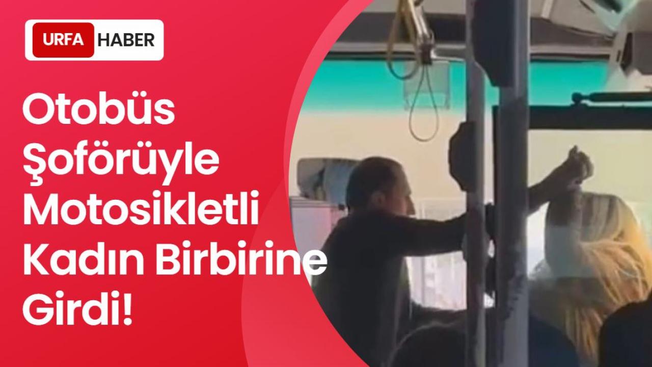 Otobüs Şoförü ile Motosikletli Kadın Arasında Kavga!