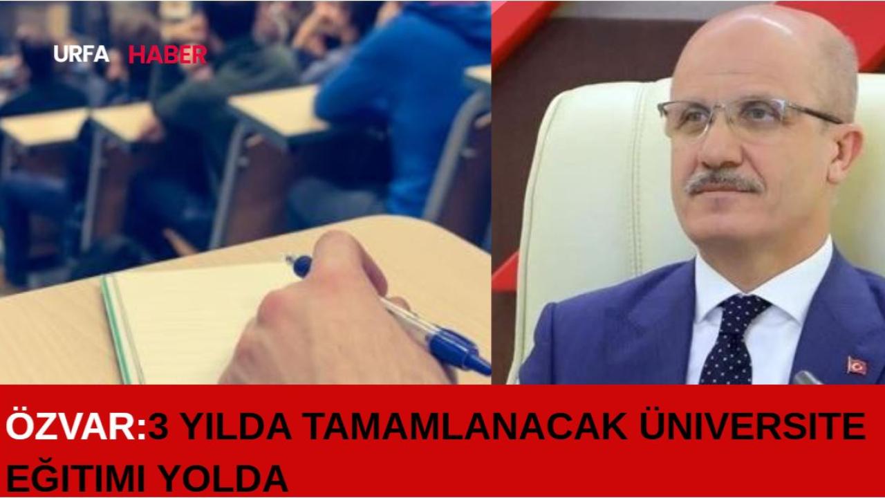 ÖZVAR: 3 Yılda Tamamlanacak Üniversite Eğitimi Yolda
