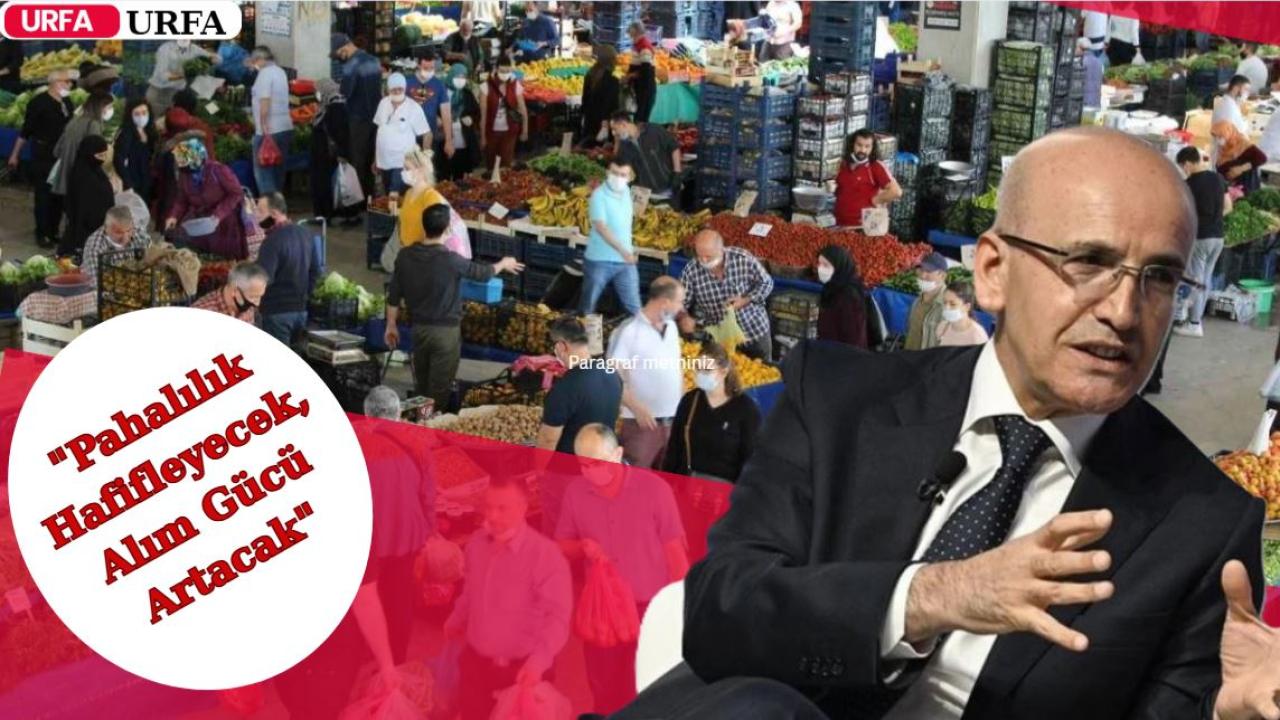 "Pahalılık Hafifleyecek, Alım Gücü Artacak"