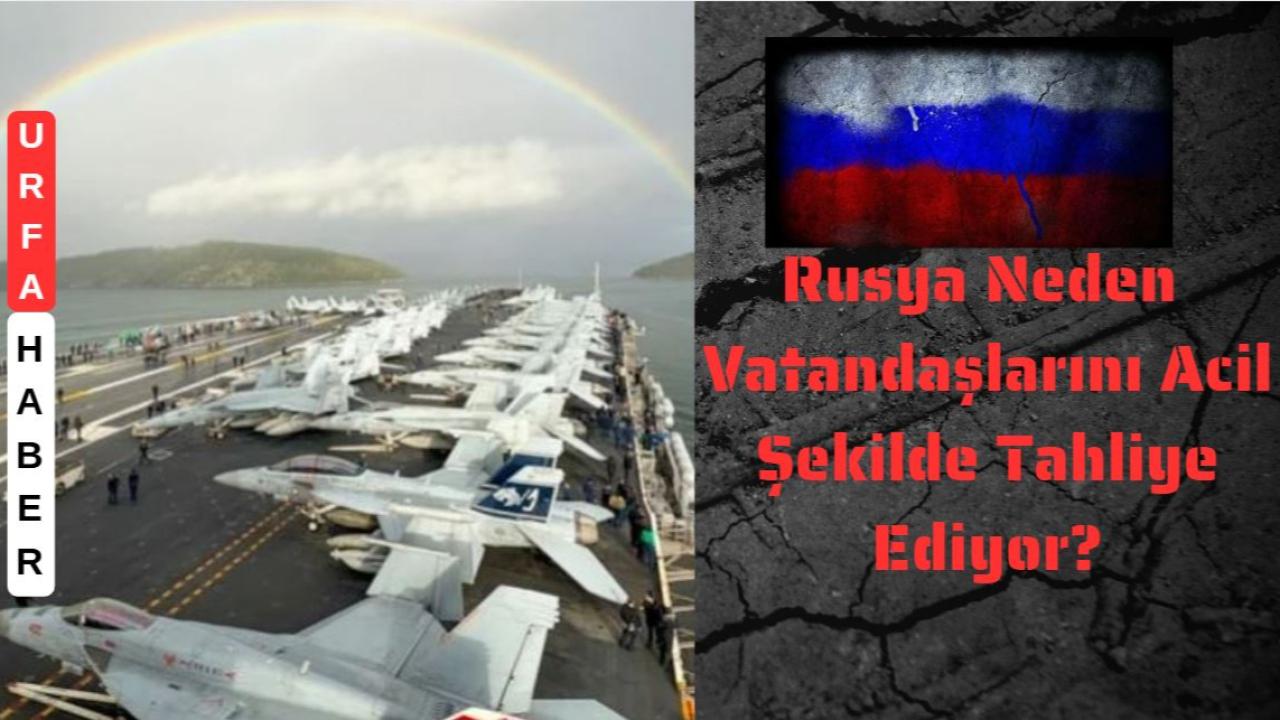 Rusya Neden Vatandaşlarını Acil Şekilde Tahliye Ediyor?