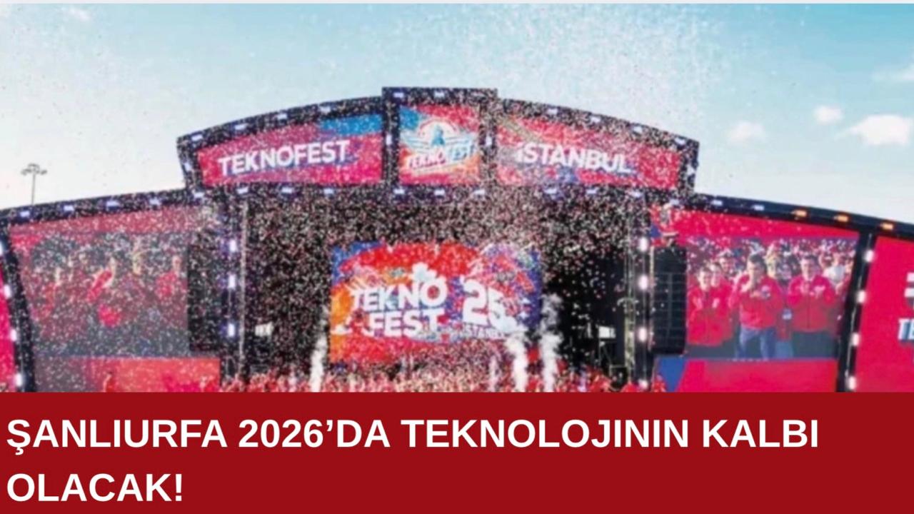Şanlıurfa 2026’da Teknolojinin Kalbi Olacak!