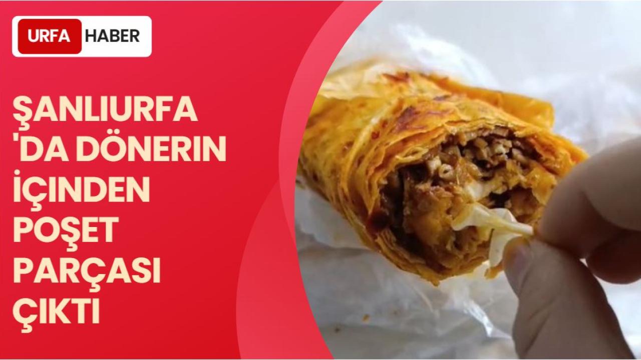 Şanlıurfa 'da Dönerin İçinden Poşet Parçası Çıktı