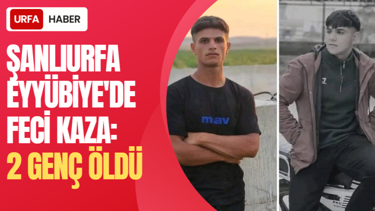 Şanlıurfa Eyyübiye'de Feci Kaza: 2 Genç Öldü
